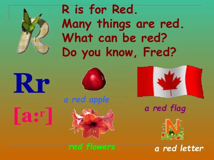 R is for Red. Many things are red. What can be