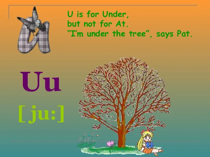 U is for Under, but not for At. “I’m under the