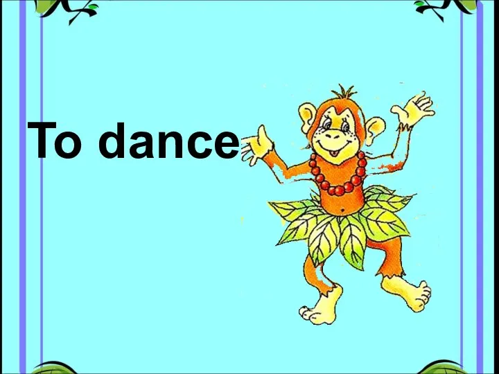 To dance