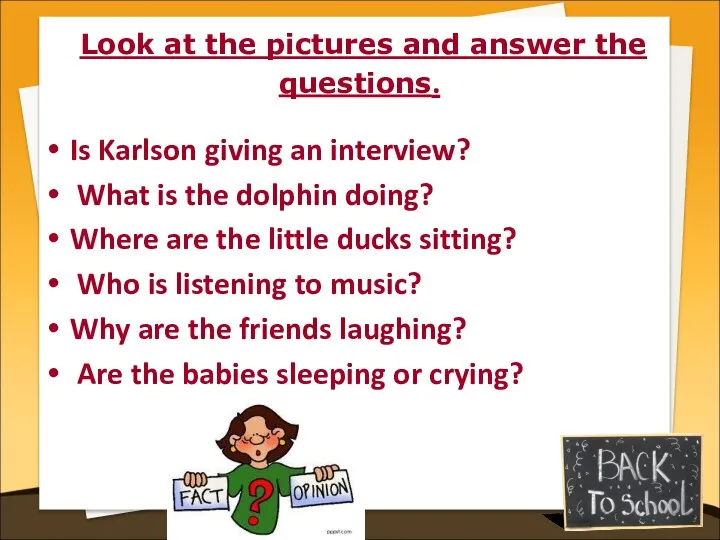 Look at the pictures and answer the questions. Is Karlson giving