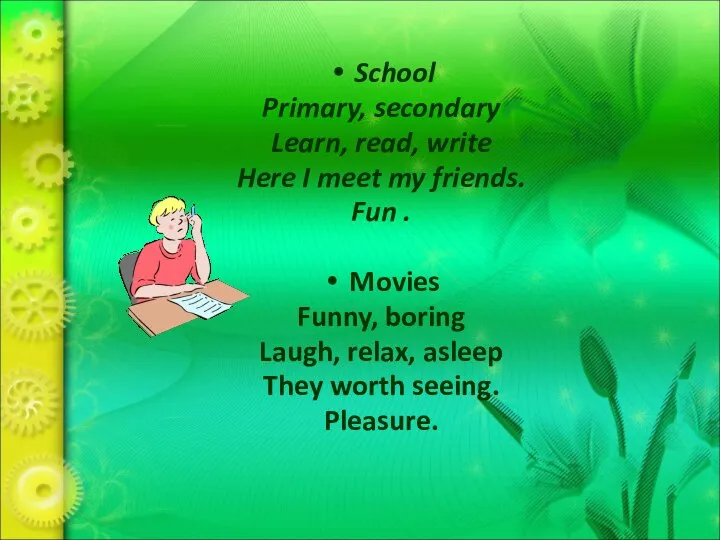 School Primary, secondary Learn, read, write Here I meet my friends.