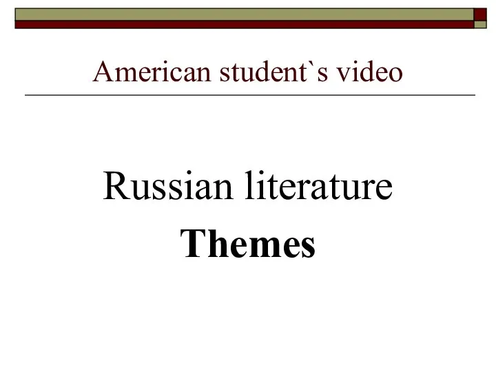 American student`s video Russian literature Themes