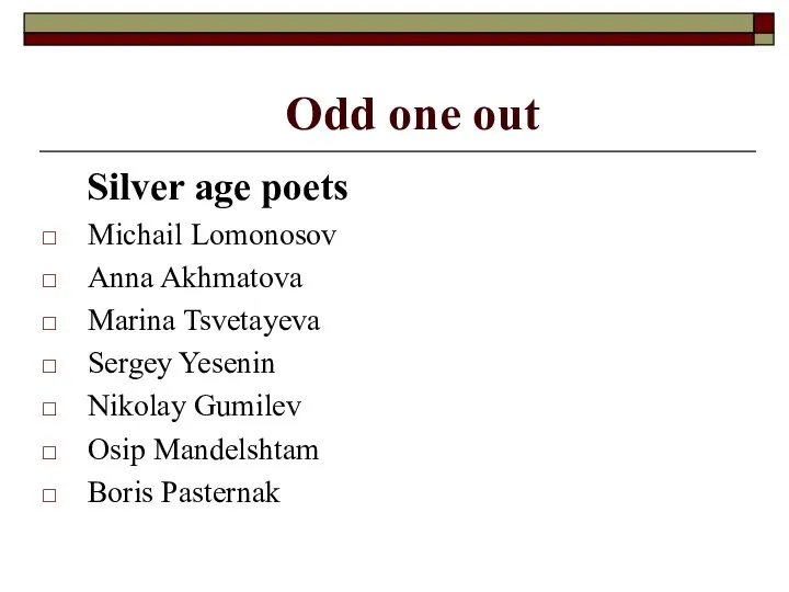 Odd one out Silver age poets Michail Lomonosov Anna Akhmatova Marina