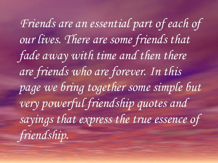 Friends are an essential part of each of our lives. There
