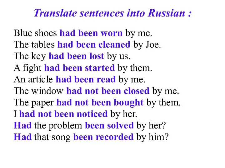 Translate sentences into Russian : Blue shoes had been worn by