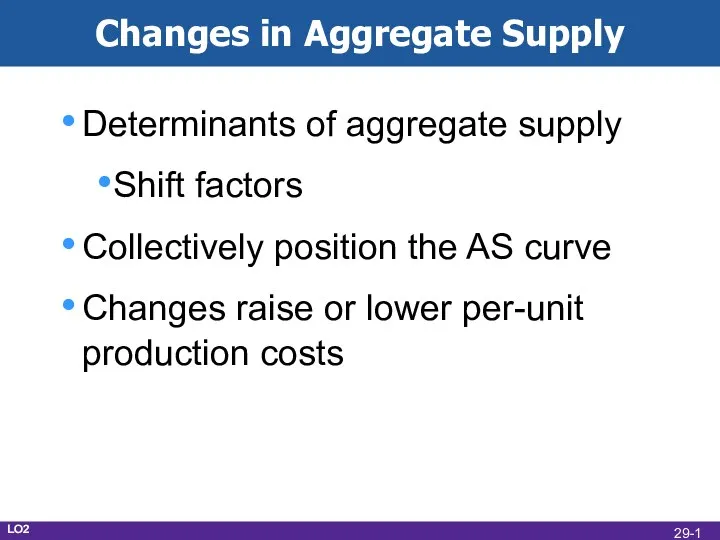 Changes in Aggregate Supply Determinants of aggregate supply Shift factors Collectively