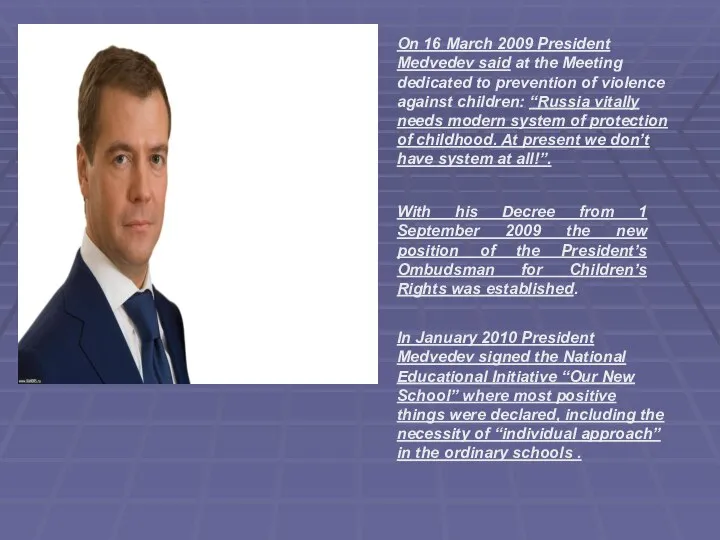 On 16 March 2009 President Medvedev said at the Meeting dedicated