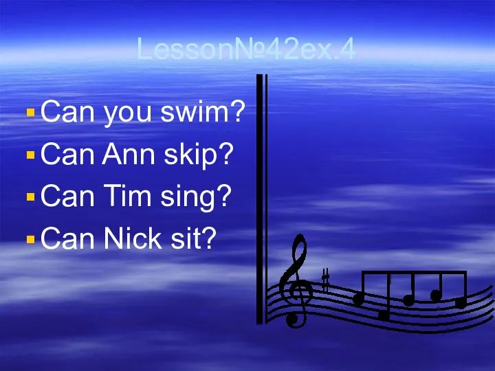 Lesson№42ex.4 Can you swim? Can Ann skip? Can Tim sing? Can Nick sit?