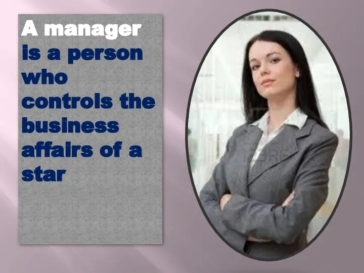 A manager is a person who controls the business affairs of a star