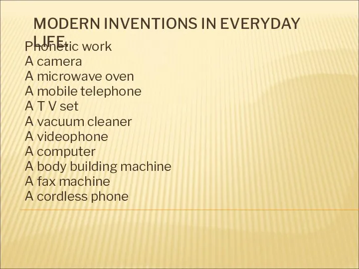 MODERN INVENTIONS IN EVERYDAY LIFE. Phonetic work A camera A microwave