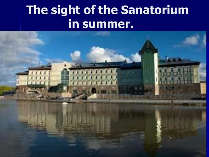 The sight of the Sanatorium in summer.