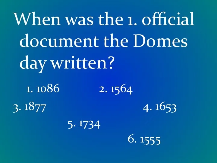 When was the 1. official document the Domes day written? 1.