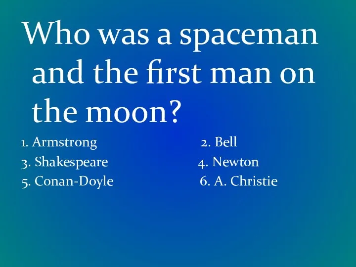 Who was a spaceman and the first man on the moon?