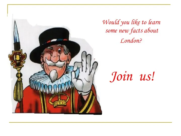 Would you like to learn some new facts about London? Join us!