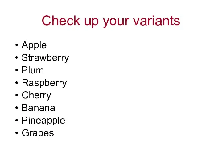 Check up your variants Apple Strawberry Plum Raspberry Cherry Banana Pineapple Grapes