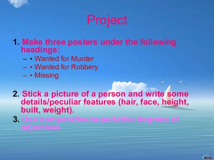 Project 1. Make three posters under the following headings: • Wanted