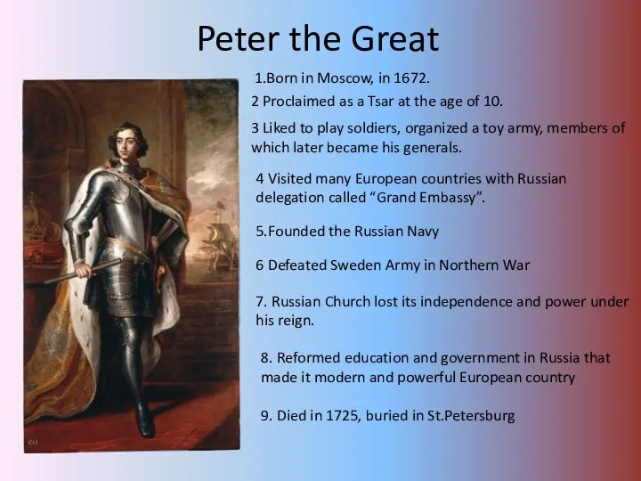 Peter the Great 1.Born in Moscow, in 1672. 2 Proclaimed as