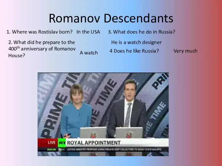 Romanov Descendants 1. Where was Rostislav born? 2. What did he