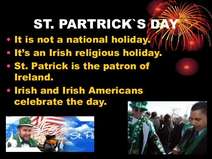 ST. PARTRICK`S DAY It is not a national holiday. It’s an