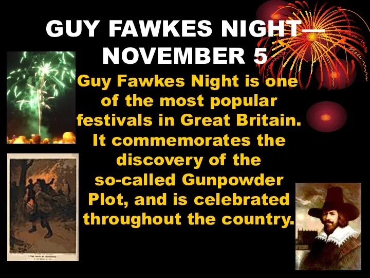 GUY FAWKES NIGHT— NOVEMBER 5 Guy Fawkes Night is one of