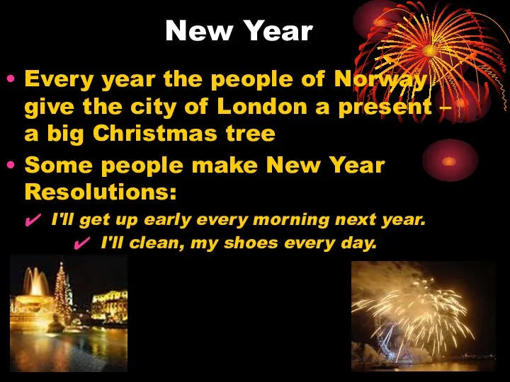 New Year Every year the people of Norway give the city