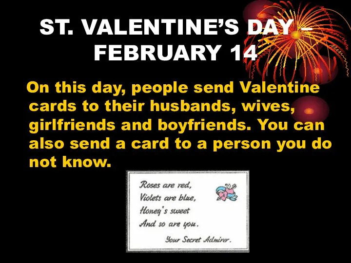 ST. VALENTINE’S DAY – FEBRUARY 14 On this day, people send