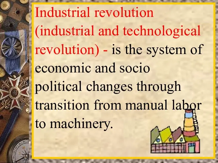 Industrial revolution (industrial and technological revolution) - is the system of