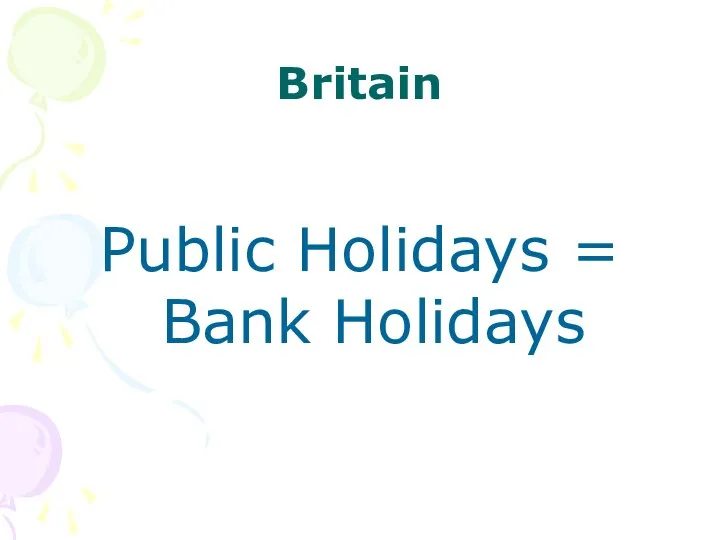 Britain Public Holidays = Bank Holidays