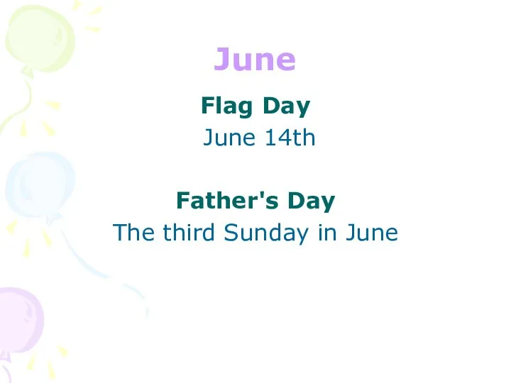 June Flag Day June 14th Father's Day The third Sunday in June