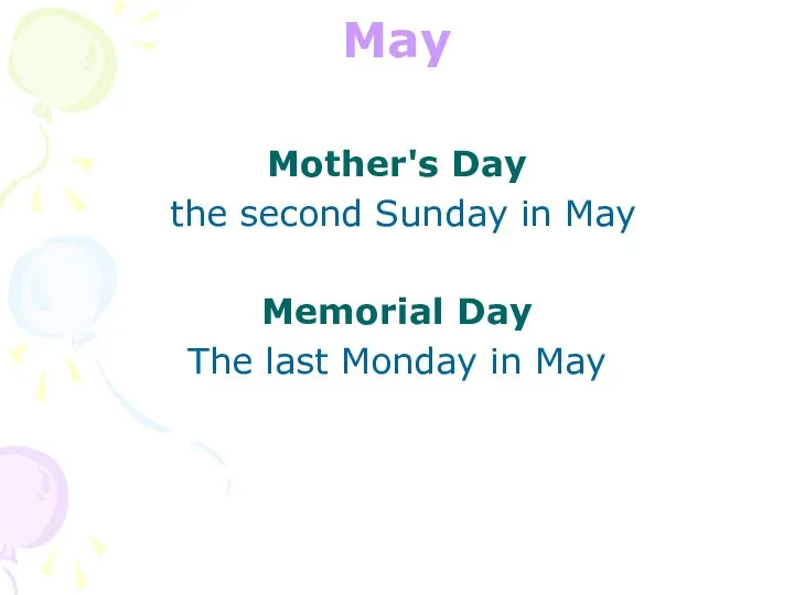 May Mother's Day the second Sunday in May Memorial Day The last Monday in May