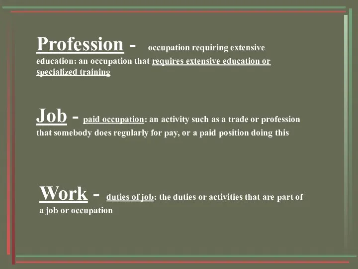 Profession - occupation requiring extensive education: an occupation that requires extensive