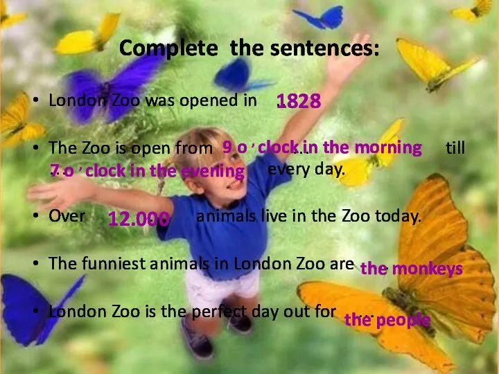 Complete the sentences: London Zoo was opened in … The Zoo