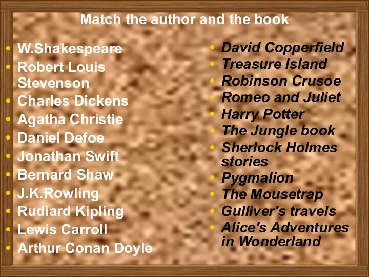 Match the author and the book W.Shakespeare Robert Louis Stevenson Charles