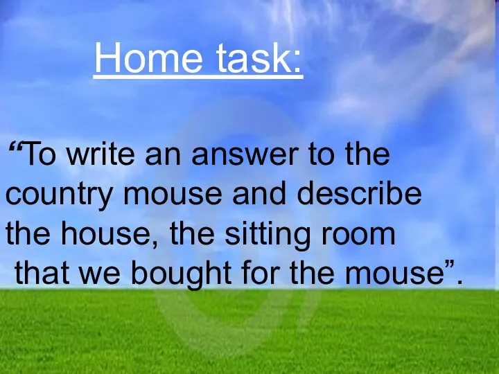 Home task: “To write an answer to the country mouse and