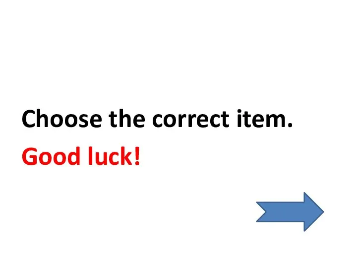 Choose the correct item. Good luck!