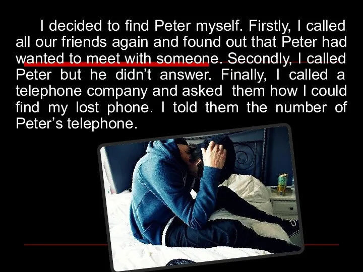 I decided to find Peter myself. Firstly, I called all our