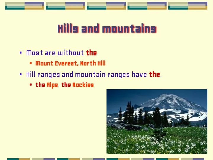 Hills and mountains Most are without the. Mount Everest, North Hill