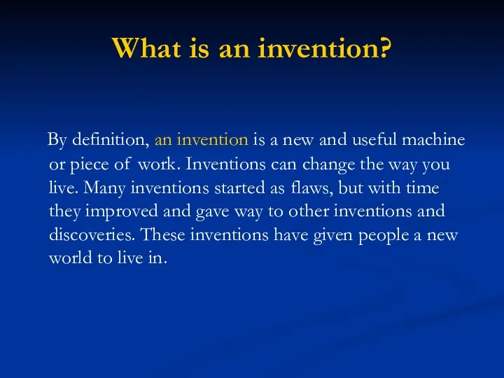 What is an invention? By definition, an invention is a new