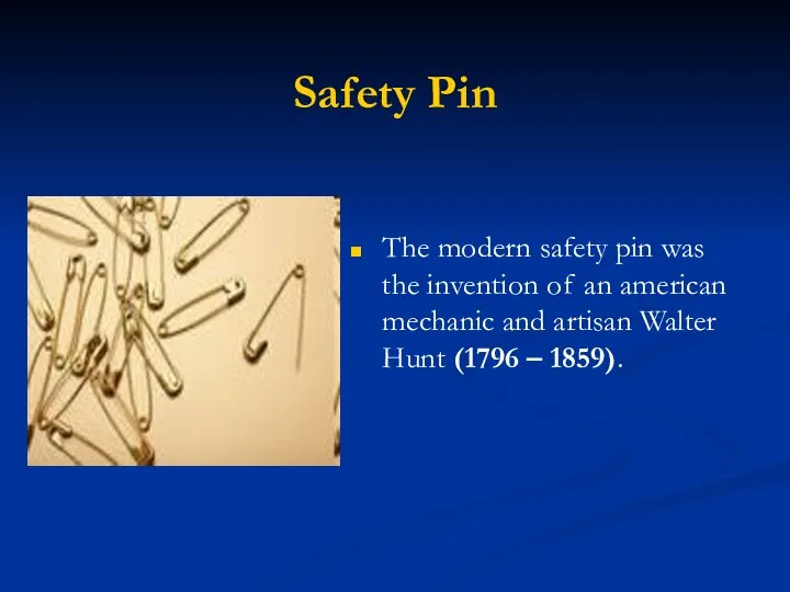 Safety Pin The modern safety pin was the invention of an