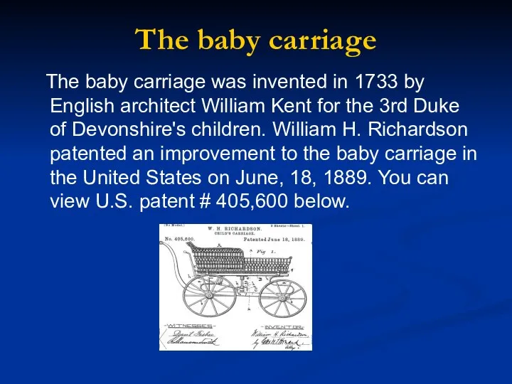 The baby carriage The baby carriage was invented in 1733 by