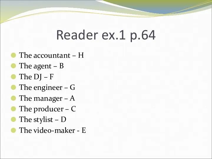 Reader ex.1 p.64 The accountant – H The agent – B