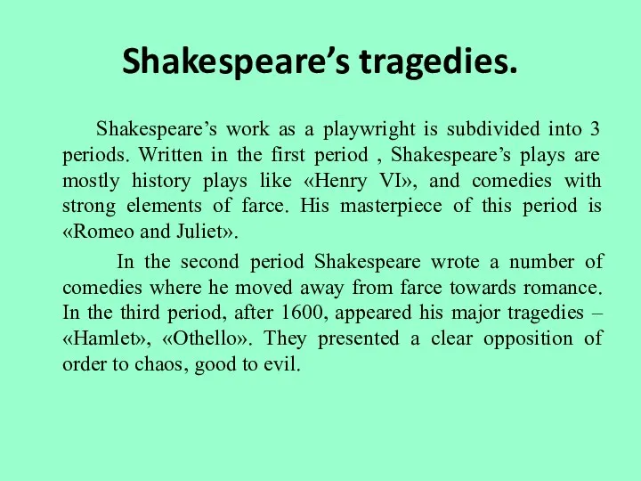 Shakespeare’s tragedies. Shakespeare’s work as a playwright is subdivided into 3