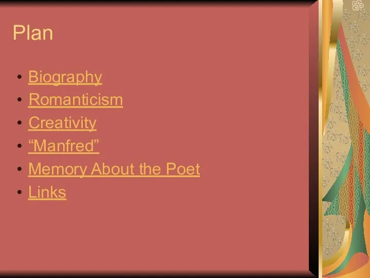 Plan Biography Romanticism Creativity “Manfred” Memory About the Poet Links