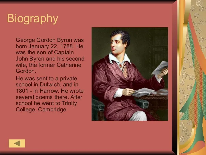 Biography George Gordon Byron was born January 22, 1788. He was