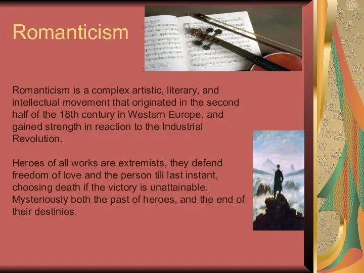 Romanticism Romanticism is a complex artistic, literary, and intellectual movement that