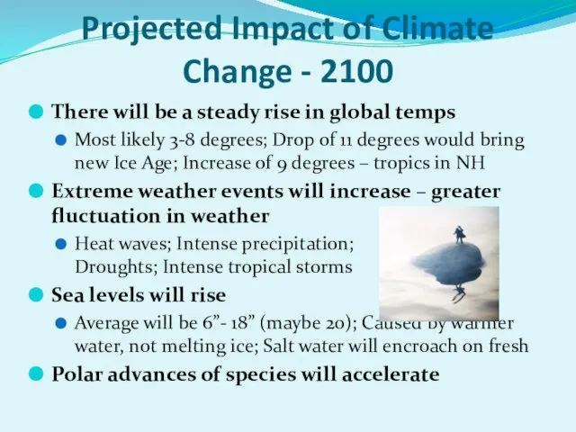 Projected Impact of Climate Change - 2100 There will be a