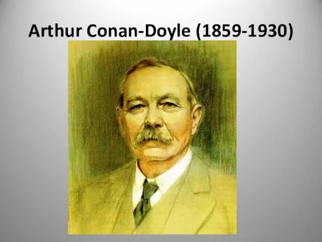 Arthur Conan-Doyle (1859-1930)