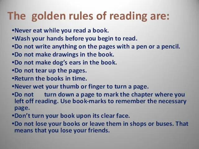 The golden rules of reading are: Never eat while you read