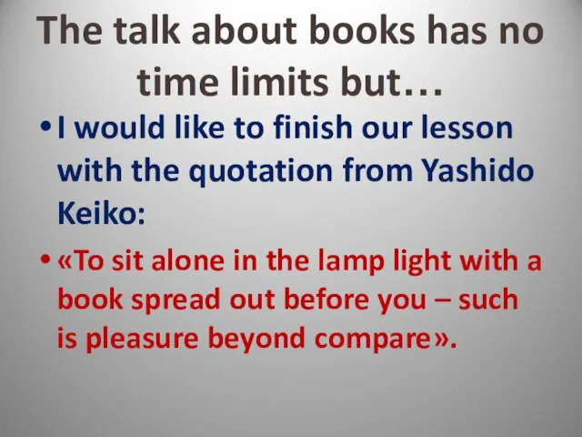 The talk about books has no time limits but… I would