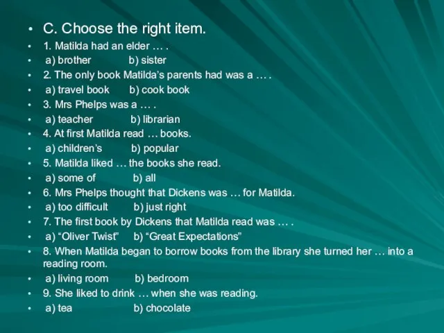 C. Choose the right item. 1. Matilda had an elder …